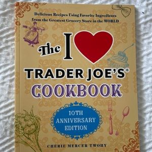 The I Love Trader Joe’s Cookbook 10 Anniversary New